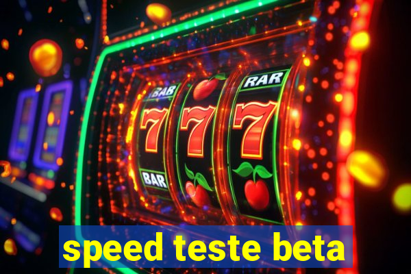 speed teste beta